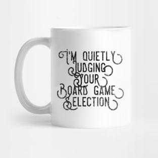 I'm quietly judging your board game selection - distressed black text design for a board game aficionado/enthusiast/collector Mug